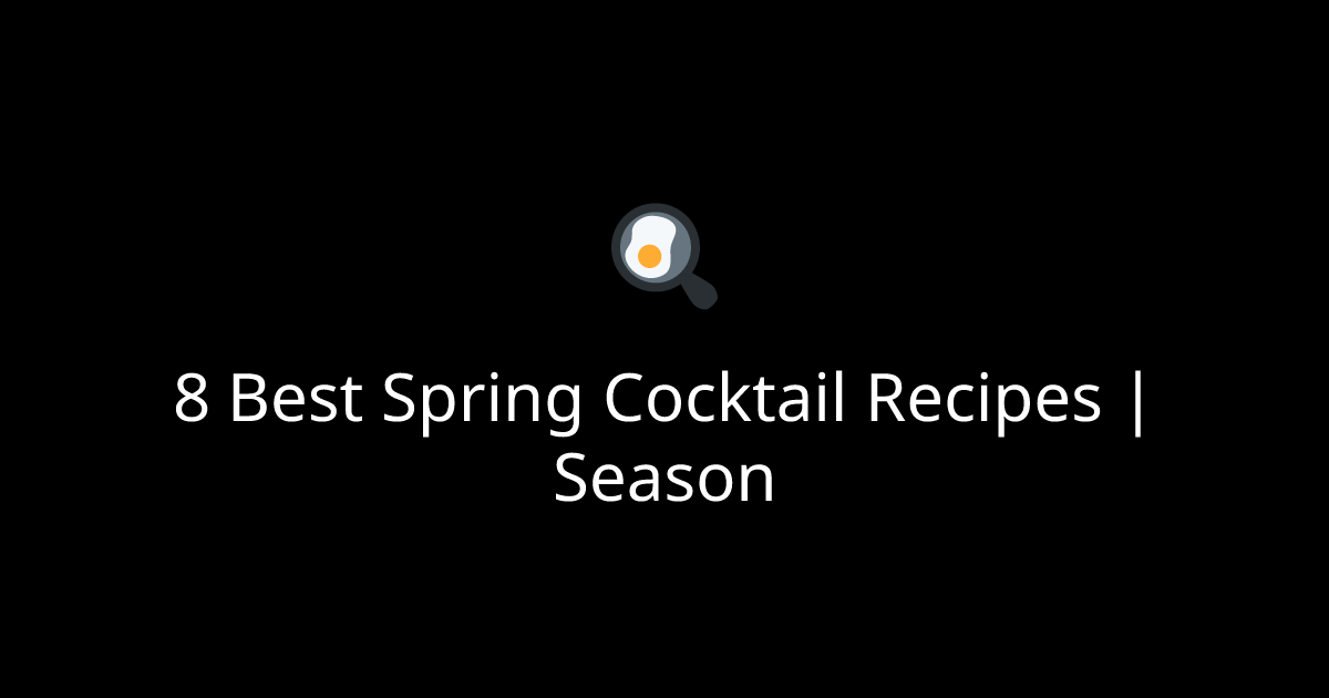 8 Best Spring Cocktail Recipes | Season